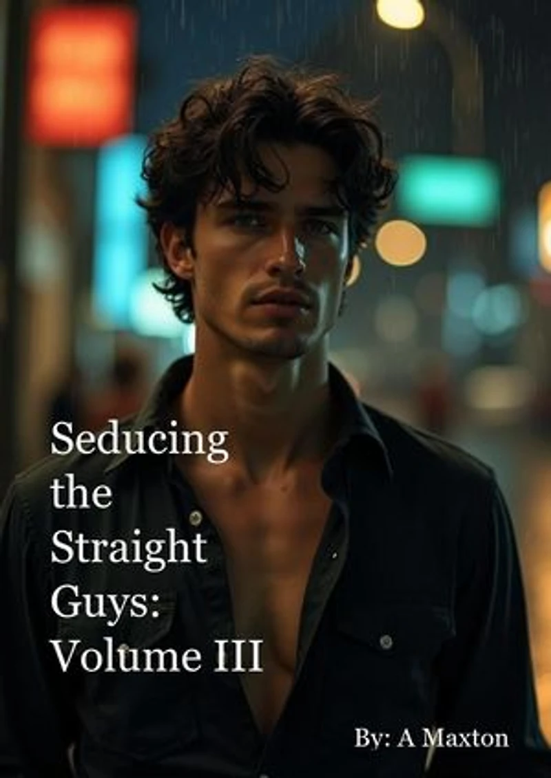 Seducing the Straight Guys: Volume 3: Seducing the Straight Guys, #300