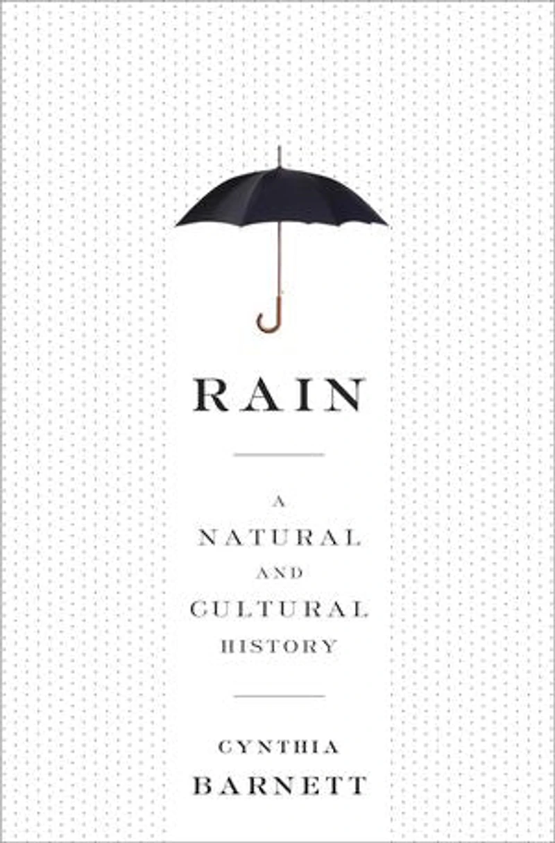 Rain: A Natural And Cultural History