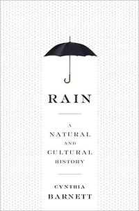 Rain: A Natural And Cultural History