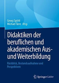 Didaktiken Der Beruflichen Und Akademischen Aus- Weiterbildung: Rückblick, Bestandsaufnahme Perspektiven
