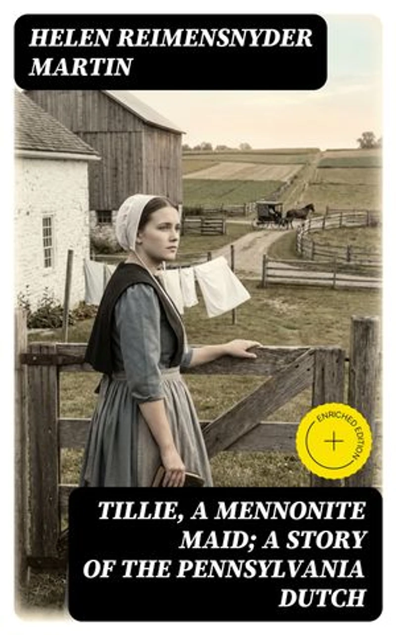 Tillie, a Mennonite Maid; a Story of the Pennsylvania Dutch