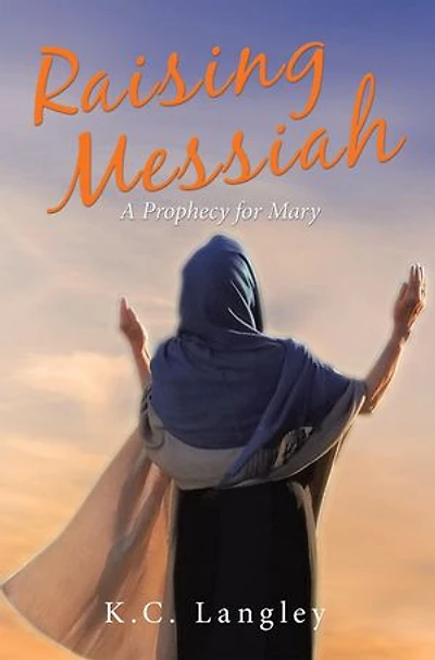 Raising Messiah: A Prophecy For Mary