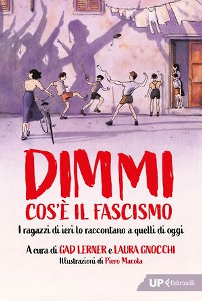Dimmi cos'è il fascismo: I ragazzi di ieri lo raccontano a quelli di oggi