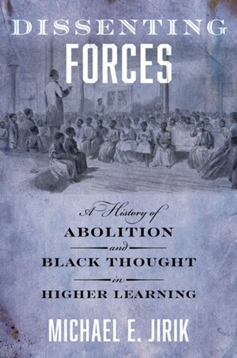 Dissenting Forces: A History of Abolition and Black Thought Higher Learning
