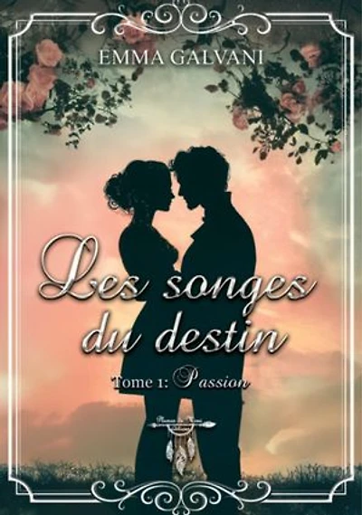 Les songes du destin: Tome 1 : Passion