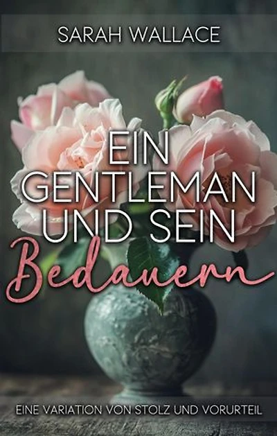 Ein Gentleman und sein Bedauern: Eine Variation von Stolz und Vorurteil