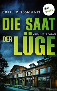 Die Saat der Lüge - oder: Der Ruf der Schneegans: Kriminalroman: Ein Fall für Thea Engel 2 | Für Spannungsfans von Daniel Holbe