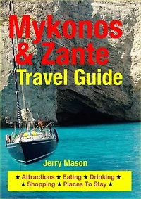 Mykonos & Zante Travel Guide: Attractions, Eating, Drinking, Shopping & Places To Stay