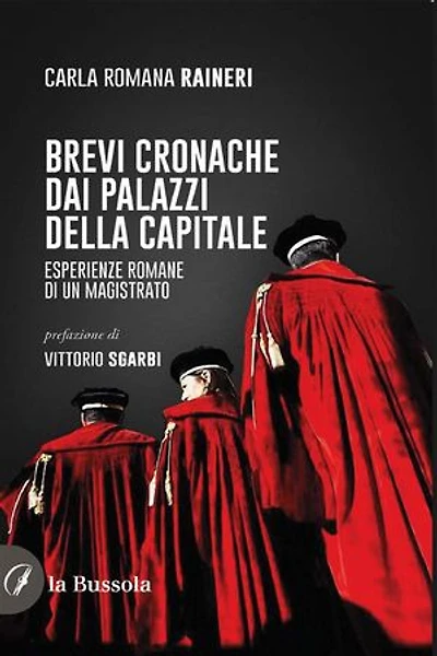 Brevi cronache dai palazzi della capitale: Esperienze romane di un magistrato