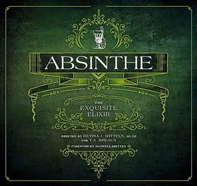 Absinthe: The Exquisite Elixir