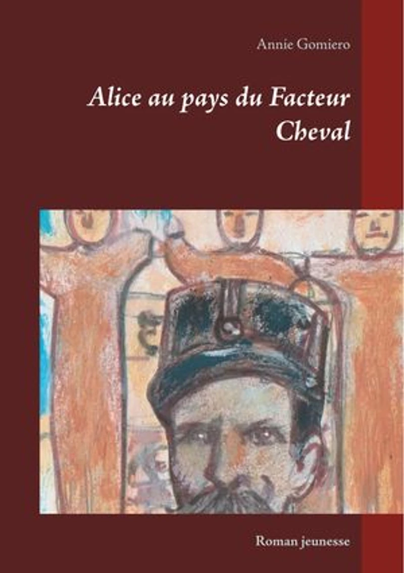Alice au pays du Facteur Cheval: Roman jeunesse