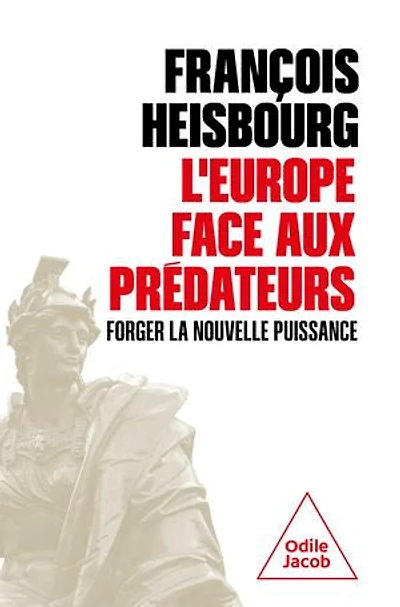 L' Europe face aux prédateurs: forger la nouvelle puissance