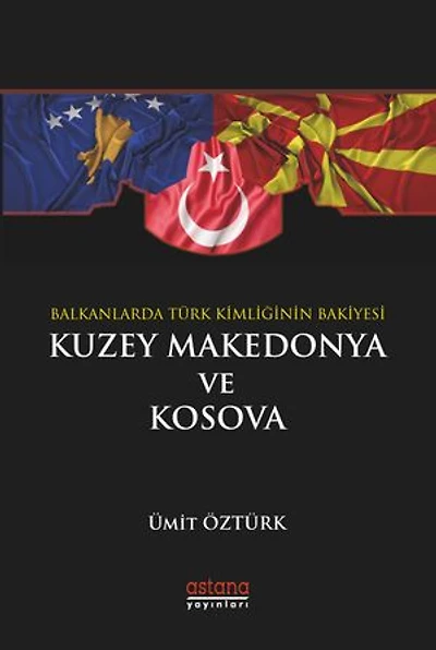 Balkanlarda Türk Kimliğinin Bakiyesi: Kuzey Makedonya ve Kosova