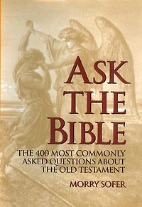 Ask the Bible: The 400 Most Commonly Asked Questions About the Old Testament