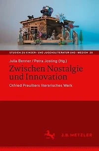 Zwischen Nostalgie und Innovation: Otfried Preu lers literarisches Werk