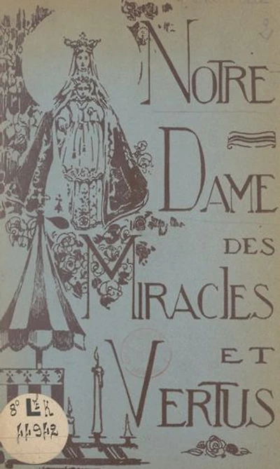 Notre-Dame des miracles et vertus, protectrice de la ville de Rennes: Son histoire et son culte