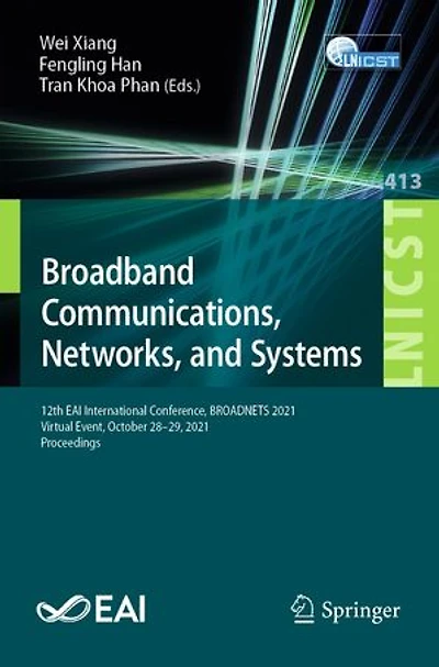 Broadband Communications, Networks, and Systems: 12th EAI International Conference, BROADNETS 2021, Virtual Event, October 28-29, Proceedings