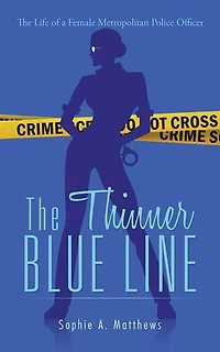 The Thinner Blue Line: Life of a Female: Metropolitan Police Officer