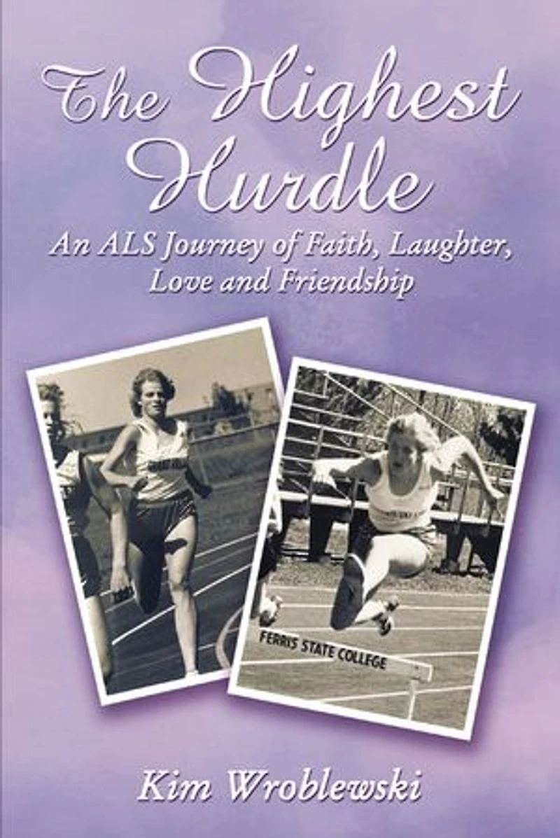 The Highest Hurdle: An Als Journey Of Faith, Laughter, Love And Friendship