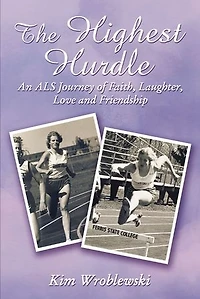 The Highest Hurdle: An Als Journey Of Faith, Laughter, Love And Friendship