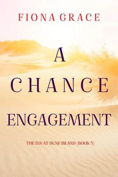 A Chance Engagement (The Inn at Dune Island—Book Five)