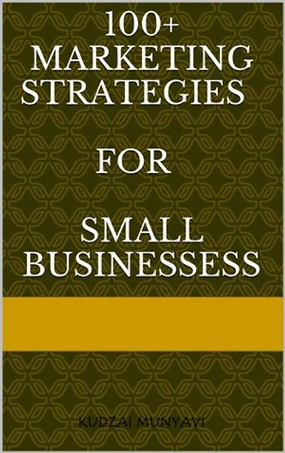 100+ Marketing Strategies for Small Businesses