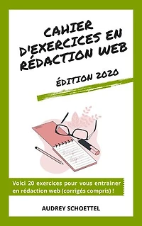 Cahier d'exercices en rédaction web: Edition 2020
