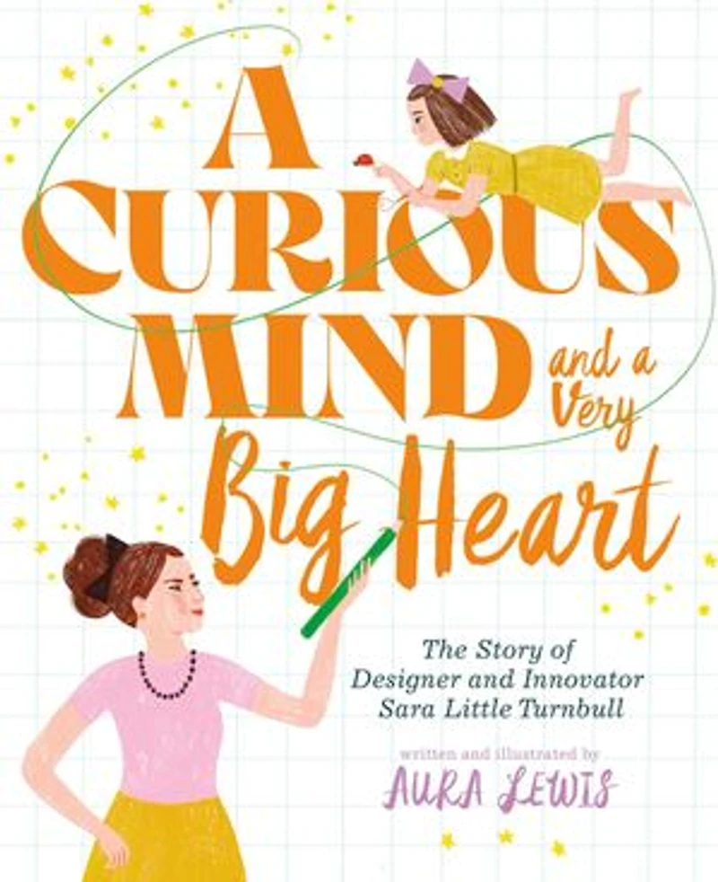 a Curious Mind and Very Big Heart: The Story of Designer Innovator Sara Little Turnbull
