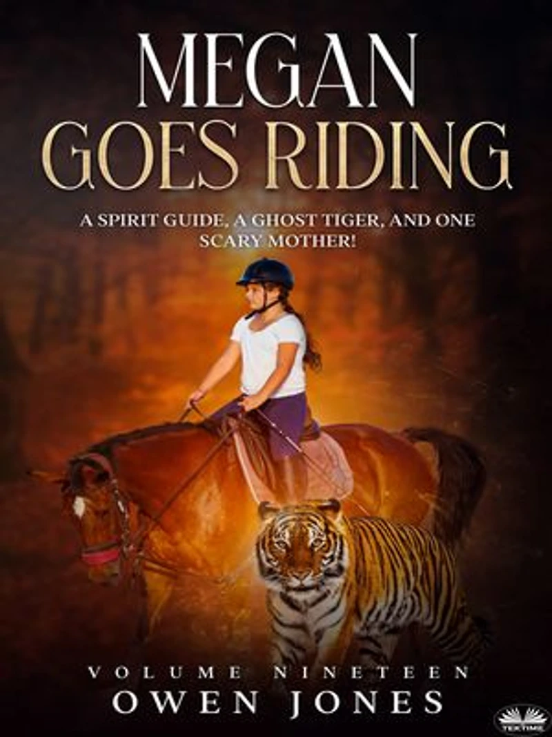 Megan Goes Riding: A Spirit Guide, A Ghost Tiger, And One Scary Mother!