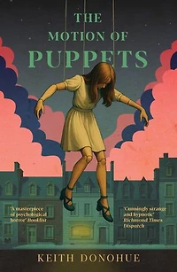 The Motion of Puppets: A nightmarish fairy tale of transformation, captivity and the dark heart of magic