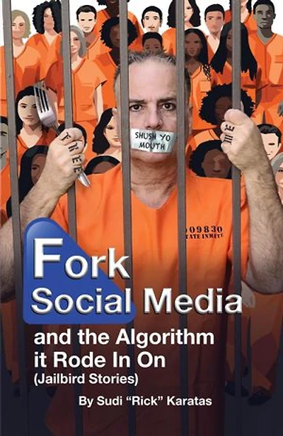 Fork Social Media and the Algorithm It Rode in On (Jailbird Stories