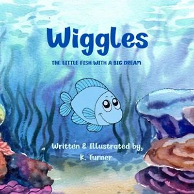 Wiggles: The Little Fish With A Big Dream: The Little Fish With A Big Dream