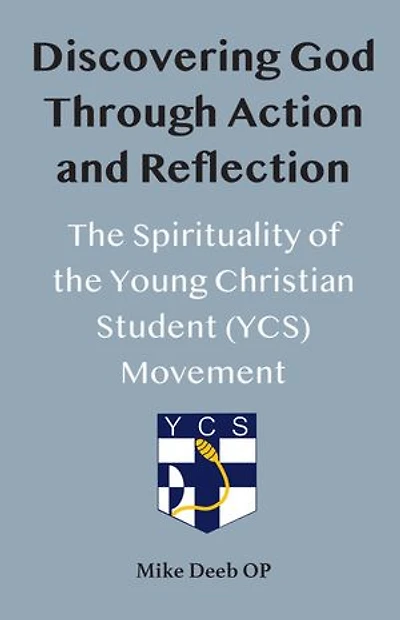 Discovering God Through Action and Reflection: The Spirituality of the Young Christian Student (YCS) Movement