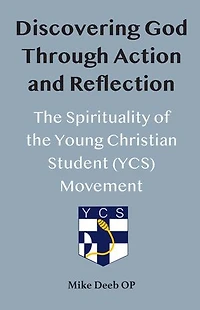 Discovering God Through Action and Reflection: The Spirituality of the Young Christian Student (YCS) Movement