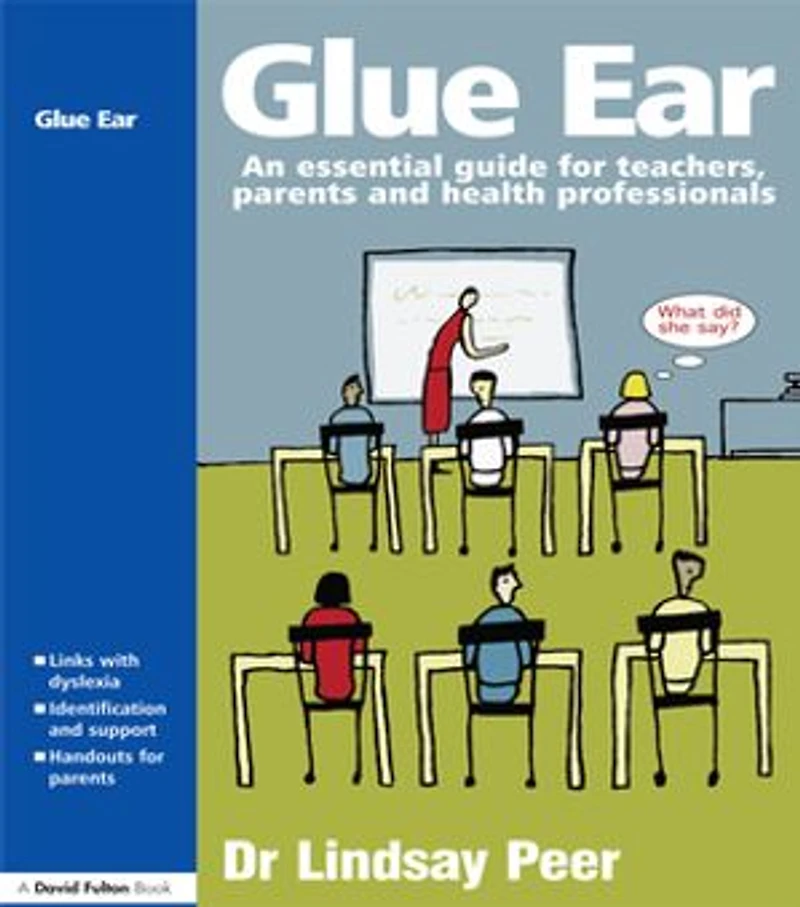 Glue Ear: An Essential Guide For Teachers, Parents And Health Professionals
