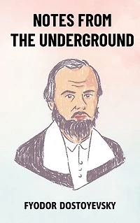 Notes from the Underground: The Original Unabridged and Complete Edition (Fyodor Dostoyevsky Classics)