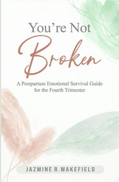 You're Not Broken: A Gentle Workbook for Postpartum Healing, Overwhelm, and Finding Yourself Again