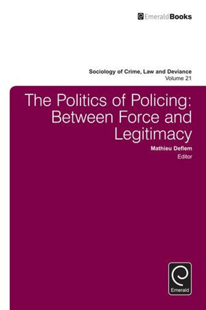 The Politics of Policing: Between Force and Legitimacy
