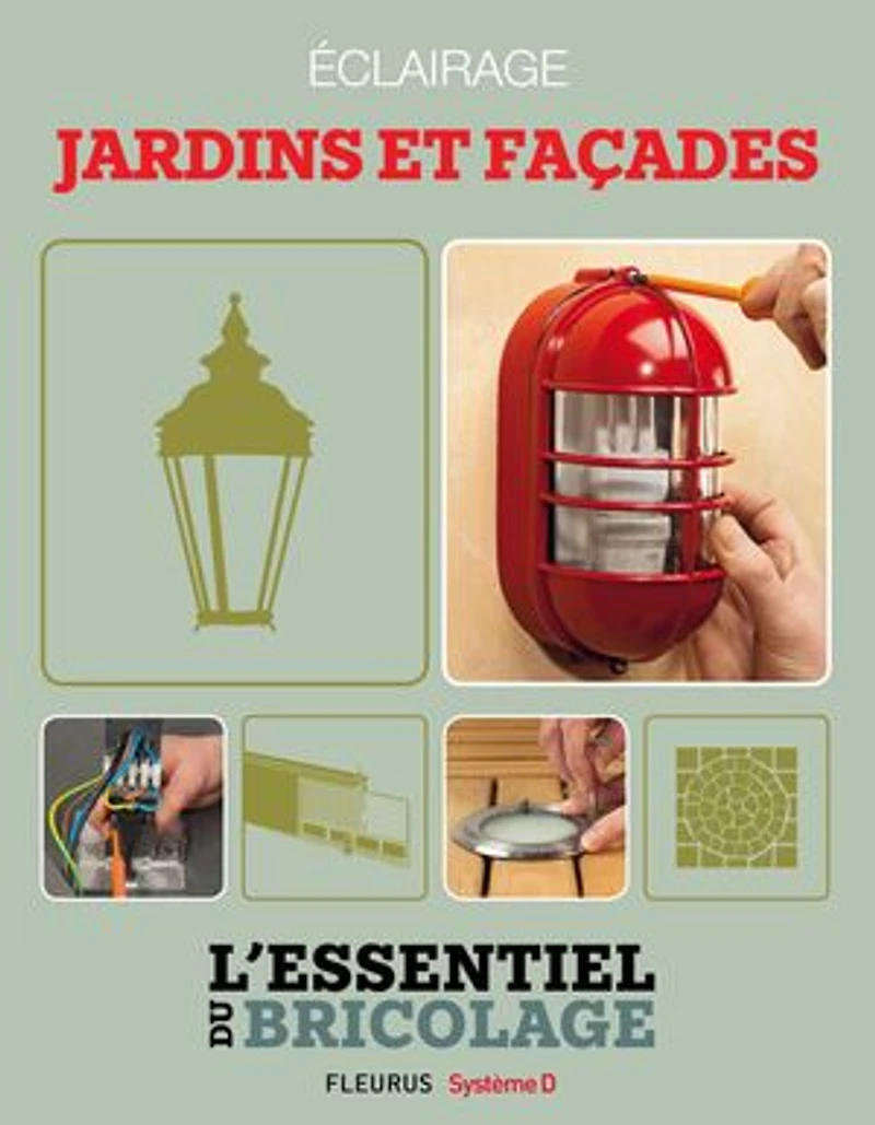 Aménagements extérieurs : Éclairage - jardins et façades: L'essentiel du bricolage
