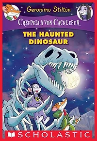 The Haunted Dinosaur (Creepella von Cacklefur #9): A Geronimo Stilton Adventure