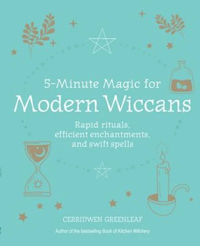 5-minute Magic For Modern Wiccans: Rapid Rituals, Efficient Enchantments