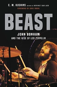Beast: John Bonham And The Rise Of Led Zeppelin