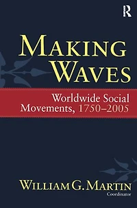 Making Waves: Worldwide Social Movements, 1750-2005