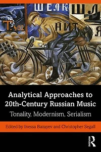 Analytical Approaches To 20th-century Russian Music: Tonality, Modernism, Serialism