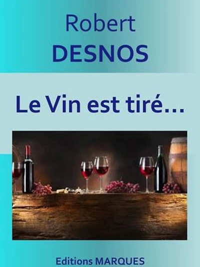 Le Vin est tiré…: Texte intégral