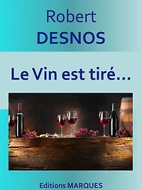 Le Vin est tiré…: Texte intégral