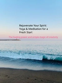 Rejuvenate Your Spirit: Yoga and Meditation for a Fresh Start