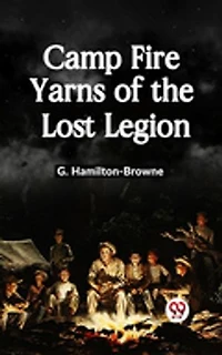 Camp Fire Yarns of the Lost Legion