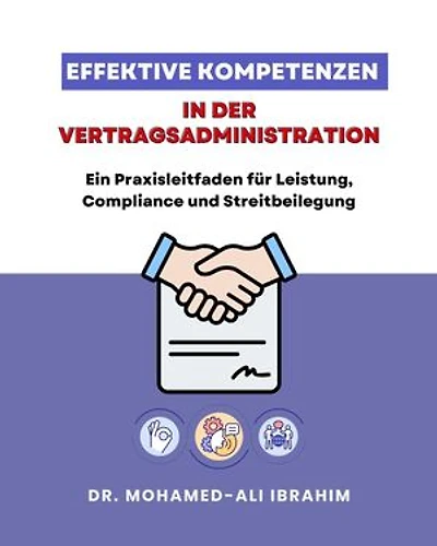 Effektive Kompetenzen in der Vertragsadministration: Ein Praxisleitfaden für Leistung, Compliance und Streitbeilegung