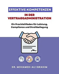 Effektive Kompetenzen in der Vertragsadministration: Ein Praxisleitfaden für Leistung, Compliance und Streitbeilegung